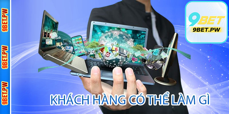 Cách mà khách hàng có thể làm với thông tin của mình