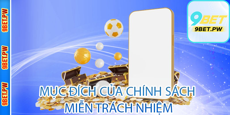 Mục đích của chính sách miễn trách nhiệm