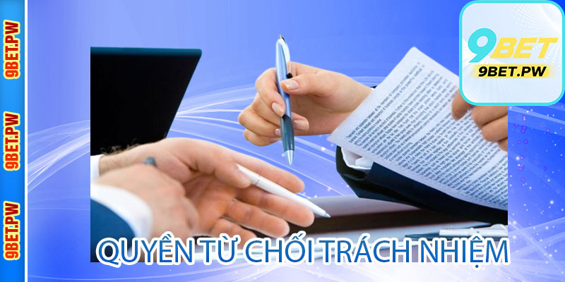 Quyền từ chối trách nhiệm của nhà cái 9bet