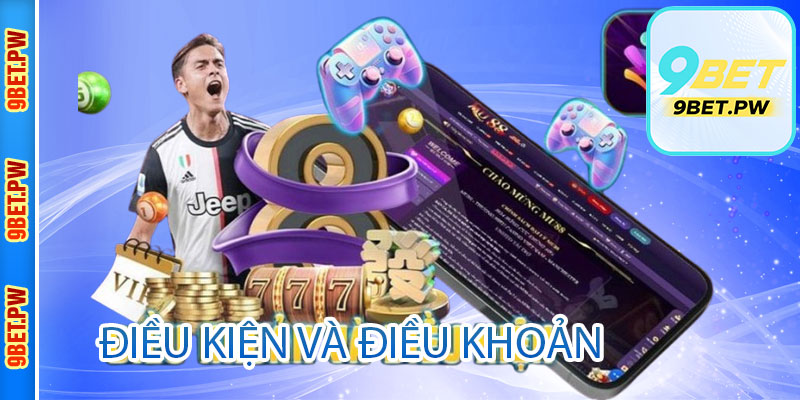 điều kiện và điều khoản của 9bet
