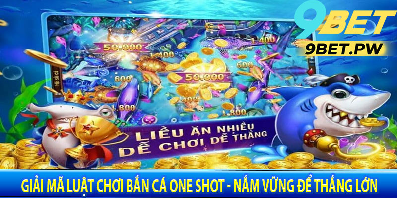 Giải Mã Luật Chơi Bắn Cá One Shot - Nắm Vững Để Thắng Lớn