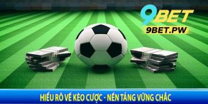Nắm Vững Kiến Thức Cơ Bản về Kèo Bóng Đá