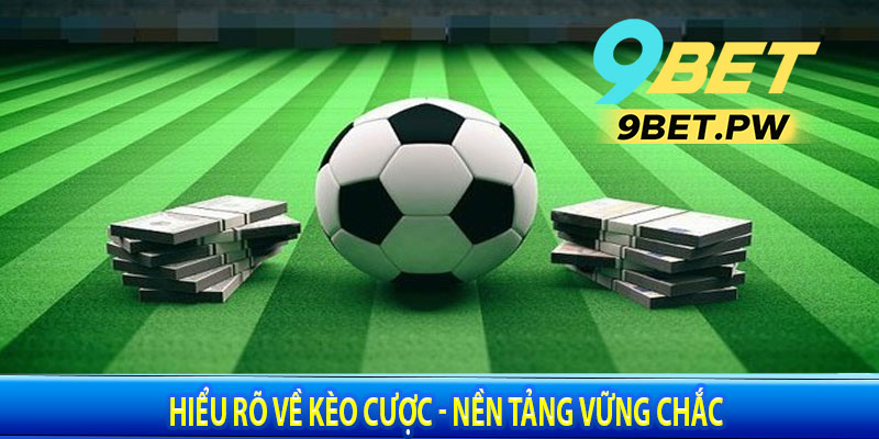 Nắm Vững Kiến Thức Cơ Bản về Kèo Bóng Đá