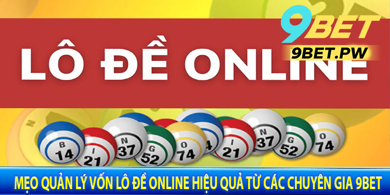 Mẹo Quản Lý Vốn Lô Đề Online Hiệu Quả Từ Các Chuyên Gia 9BET
