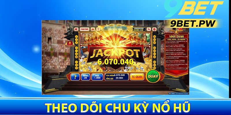 Theo Dõi Chu Kỳ Nổ Hũ