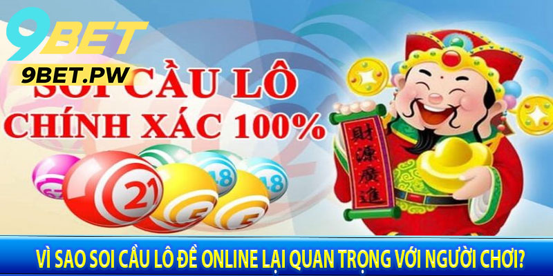 Vì Sao soi cầu lô đề online Lại Quan Trọng Với Người Chơi?