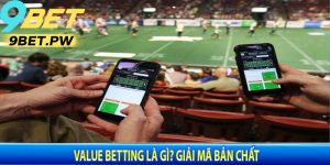 Value Betting Là Gì? Giải Mã Bản Chất
