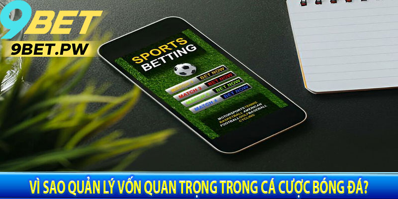 Vì Sao Quản Lý Vốn Quan Trọng Trong Cá Cược Bóng Đá?