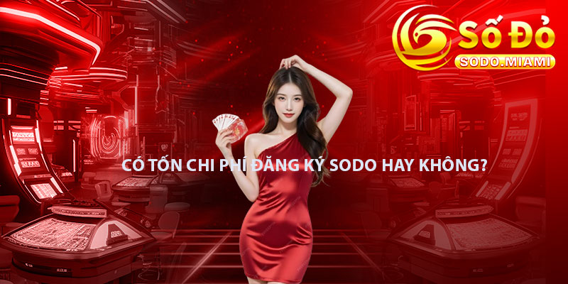 Có tốn chi phí đăng ký Sodo hay không?
