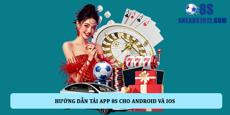 Hướng dẫn tải app 8S cho Android và iOS