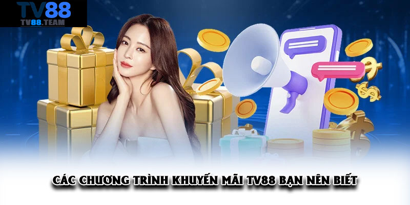 Các chương trình khuyến mãi TV88 bạn nên biết
