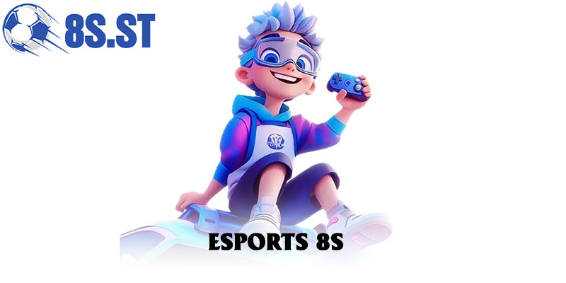 ESports 8S – Lãnh Địa Dành Cho Các Tín Đồ Phái Mạnh