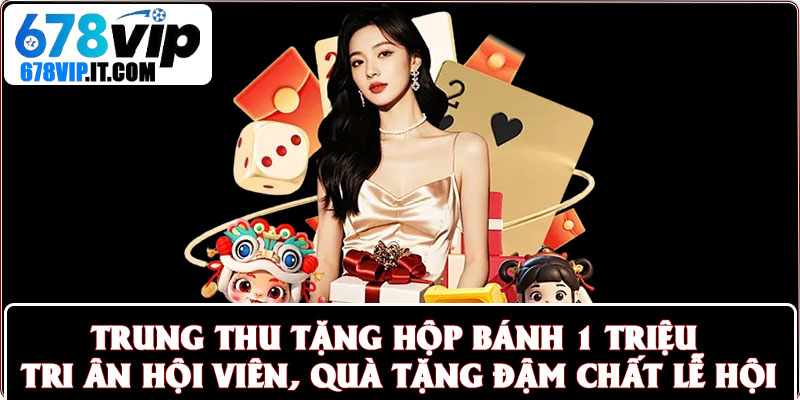 Trung thu tặng hộp bánh 1 triệu – Tri ân hội viên, quà tặng đậm chất lễ hội